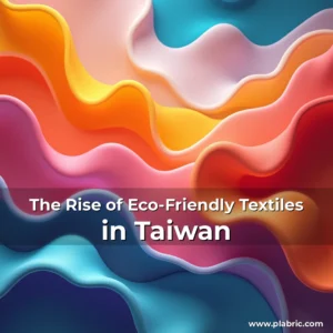 Read more about the article The Rise of Eco-Friendly Textiles in Taiwan