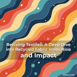 Read more about the article Reviving Textiles: A Deep Dive into Recycled Fabric Innovation and Impact